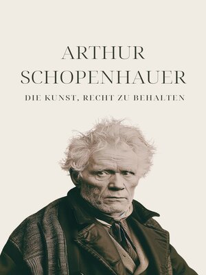 cover image of Die Kunst, Recht zu behalten--Schopenhauers Meisterwerk